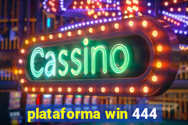 plataforma win 444